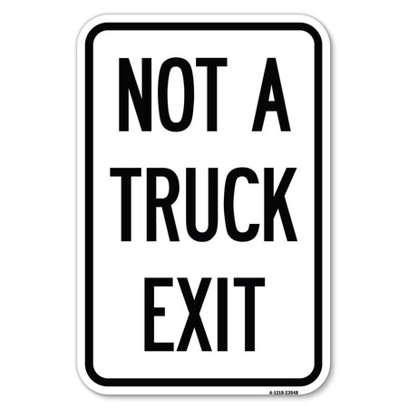 Signmission Not A Truck Exit Heavy-Gauge Aluminum Sign, 18" L, 12" H, A-1218-23548 A-1218-23548